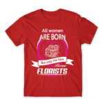 Only the best become florists Red Men's Tee for Florist, Work