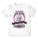 Only the best become florists White Men's Tee for Florist, Work