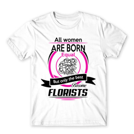 Only the best become florists White Men's Tee for Florist, Work