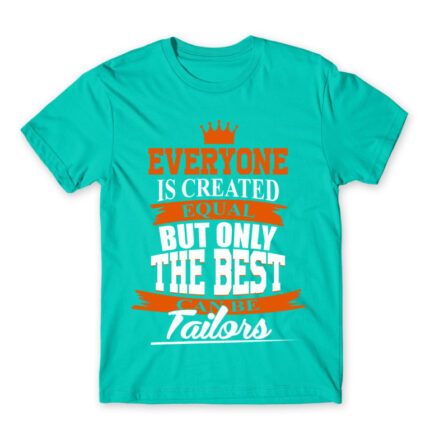 Only the best become tailors Turquoise Men's Tee for Tailor, Work