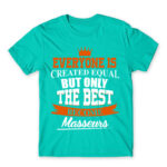 Only the best can be masseurs Turquoise Men's Tee for Massage Therapist, Work