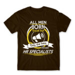 Only the best men become HR specialist Chocolate Men's Tee for Human Resources, Work