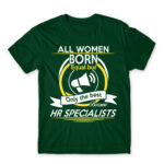 Only the best women become HR specialist Bottle Green Men's T-shirt for Human Resources, Work