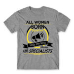 Only the best women become HR specialist Grey Melange Men's Tee for Human Resources, Work