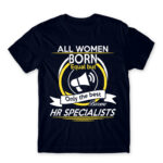 Only the best women become HR specialist Navy Men's Tee for Human Resources, Work