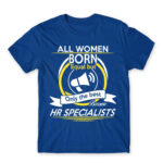 Only the best women become HR specialist Royal Blue Men's Tee for Human Resources, Work