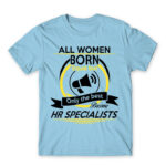 Only the best women become HR specialist Sky Blue Men's Tee for Human Resources, Work