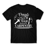 People Call It magic – Carpenter Black Men's Tee for Carpenter, Work