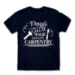 People Call It magic – Carpenter Navy Men's T-shirt for Carpenter, Work