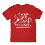 People Call It magic – Carpenter Red Men's Tee for Carpenter, Work