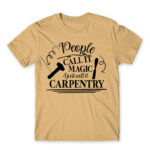 People Call It magic – Carpenter Sand Men's Tee for Carpenter, Work