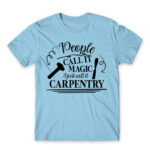 People Call It magic – Carpenter Sky Blue Men's T-shirt for Carpenter, Work