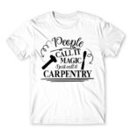 People Call It magic – Carpenter White Men's Tee for Carpenter, Work