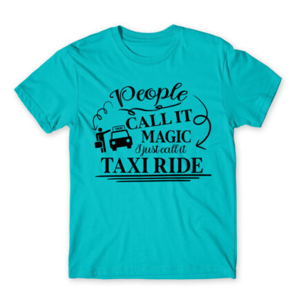 People call it magic – Taxi Driver Atoll Blue Men's T-shirt for Taxi Driver, Work