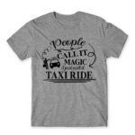 People call it magic – Taxi Driver Grey Melange Men's Tee for Taxi Driver, Work