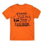 People call it magic – Taxi Driver Orange Men's T-shirt for Taxi Driver, Work