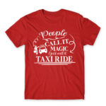 People call it magic – Taxi Driver Red Men's T-shirt for Taxi Driver, Work