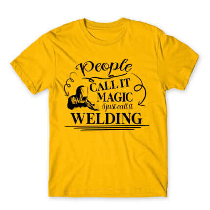 People call it magic – Welder Gold Men's T-shirt for Welder, Work