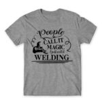 People call it magic – Welder Grey Melange Men's Tee for Welder, Work