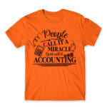 People called it a miracle – Accountant Orange Men's T-shirt for Accountant, Work