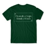Physically a Virgin Bottle Green Men's T-shirt for Badass, Funny