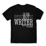 Psychotic writer Black Men's Tee for Work, Writer