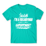 Railwayman superpower Turquoise Men's Tee for Train Conductor, Work