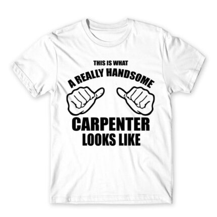 Really handsome carpenter White Men's Tee for Carpenter, Work
