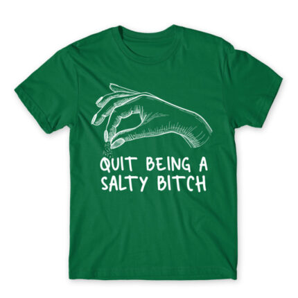 Salty bitch Kelly Green Men's Tee for Badass, Funny