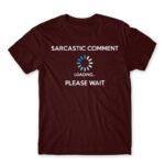 Sarcastic comment loading Burgundy Men's T-shirt for Funny, Sarcastic Humour