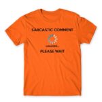 Sarcastic comment loading Orange Men's Tee for Funny, Sarcastic Humour