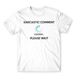 Sarcastic comment loading White Men's T-shirt for Funny, Sarcastic Humour