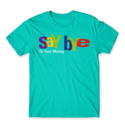 Say Bye Turquoise Men's T-shirt for Brand Parody, Funny