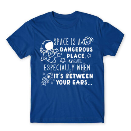 Space is a dangerous place Royal Blue Men's T-shirt for Badass, Funny