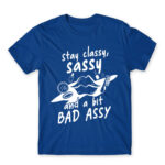 Stay classy, sassy Royal Blue Men's T-shirt for Badass, Funny