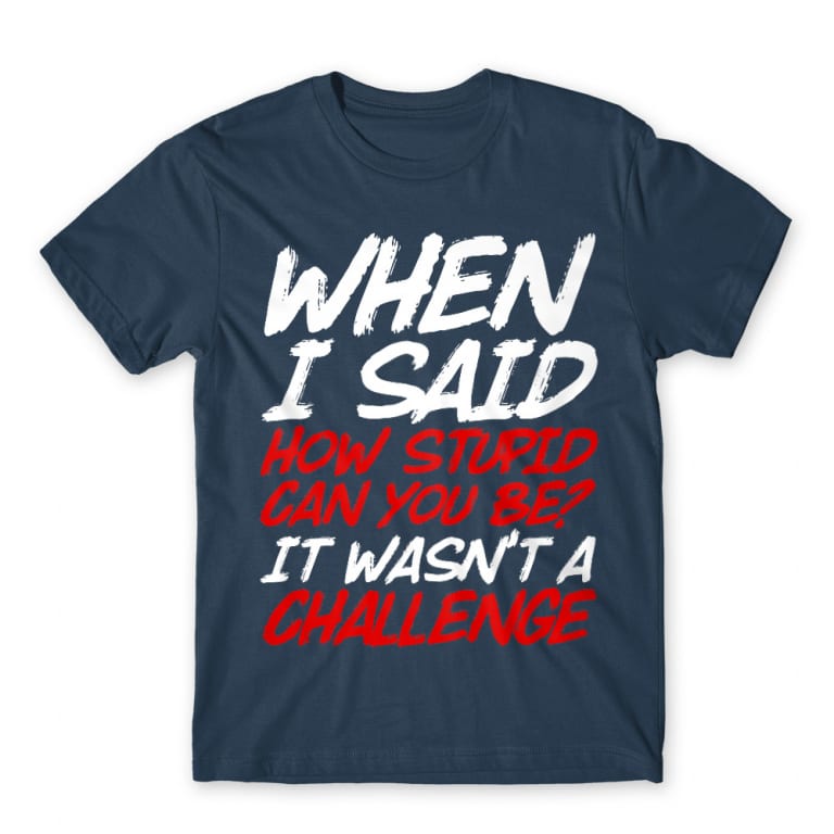 Stupid challenge Denim Men's Tee Stupid challenge Denim Men's Tee for Funny, Sarcastic Humour