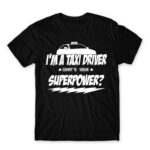 Taxi Driver Superpower Black Men's T-shirt for Taxi Driver, Work