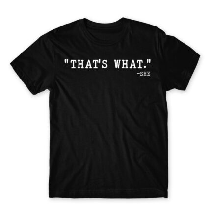 That’s what – she Black Men's T-shirt for Funny, Meme