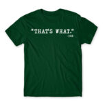 That’s what – she Bottle Green Men's Tee for Funny, Meme