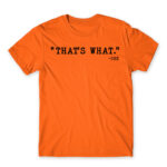 That’s what – she Orange Men's Tee for Funny, Meme