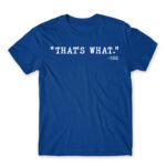 That’s what – she Royal Blue Men's T-shirt for Funny, Meme