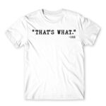 That’s what – she White Men's T-shirt for Funny, Meme