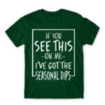 The seasonal depression has hit Bottle Green Men's T-shirt for Funny, Seasonal Depression