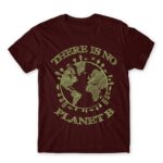 There is no planet B Burgundy Men's T-shirt for Funny, Sarcastic Humour