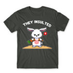 They insulted Dark Grey Men's Tee for Badass, Funny