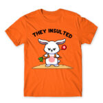 They insulted Orange Men's Tee for Badass, Funny