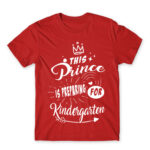 This prince is preparing for kindergarten Red Men's Tee for Kindergartner, Work