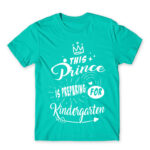 This prince is preparing for kindergarten Turquoise Men's T-shirt for Kindergartner, Work