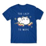 Too lazy to move Royal Blue Men's Tee for Funny, Laziness