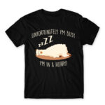 Unfortunately I’m busy, I’m in a hurry! Black Men's T-shirt for Funny, Laziness